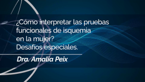 ?Cómo interpretar las pruebas funcionales de isquemia en la mujer? Desafíos especiales.