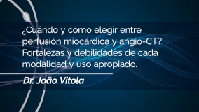 ?Cuándo y cómo elegir entre perfusión miocárdica y angio-CT? Fortalezas y debilidades de cada modalidad y uso apropiado.