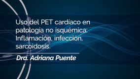 Uso del PET cardíaco en patología no isquémica: Inflamación, infección, sarcoidosis