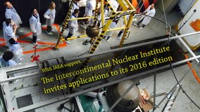 With IAEA Support, The Intercontinental Nuclear Institute Invites Applications to its 2016 Edition