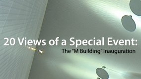 20 Views of a Special Event: The "M Building" Inauguration