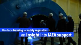 Capacitación práctica en reglamentación de la seguridad: Una idea clara del apoyo del OIEA  (en inglés)
