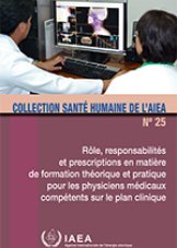 R?le, responsabilités et prescriptions en matière de formation théorique et pratique pour les physiciens médicaux compétents sur le plan clinique