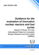 Guidance for the Evaluation of Innovative Nuclear Reactors and Fuel Cycles
Report of Phase 1A of the International Project on Innovative Nuclear Reactors and Fuel Cycles (INPRO)