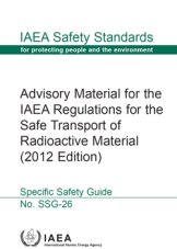 Advisory Material for the IAEA Regulations for the Safe Transport of Radioactive Material (2012 Edition)