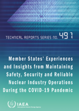 Member States’ Experiences and Insights from Maintaining Safety, Security and Reliable Nuclear Industry Operations During the Covid-19 Pandemic