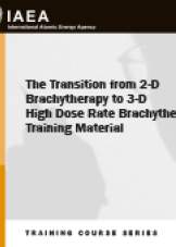 The Transition from 2-D Brachytherapy to 3-D High Dose Rate Brachytherapy: Training Material