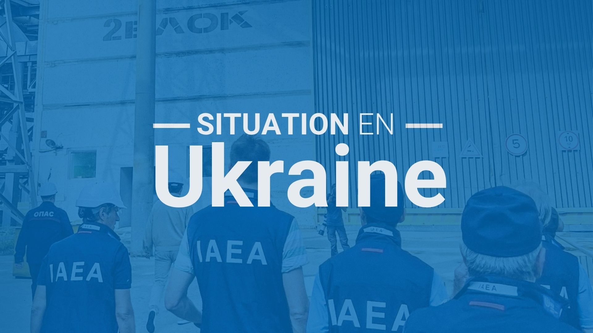 Mise à jour 325 – Déclaration du Directeur général de l’AIEA sur la situation en Ukraine (en anglais)